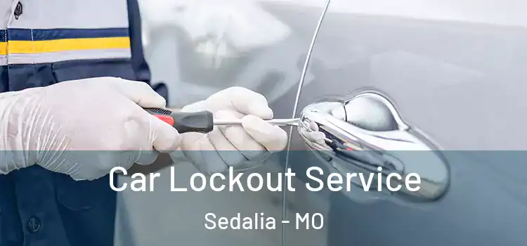  Car Lockout Service Sedalia - MO