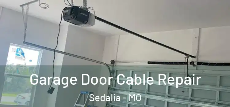  Garage Door Cable Repair Sedalia - MO