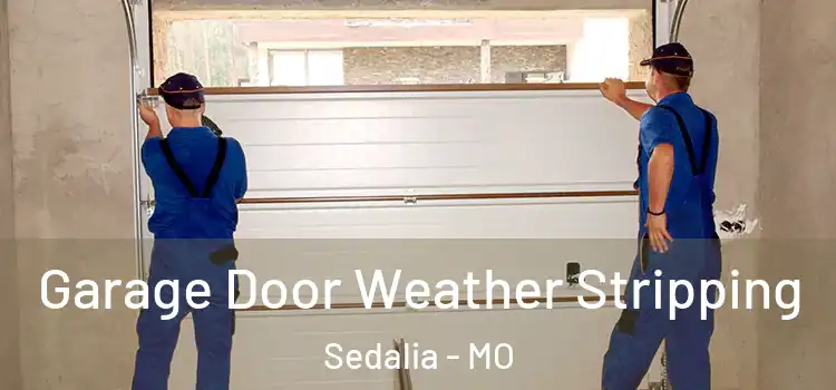  Garage Door Weather Stripping Sedalia - MO