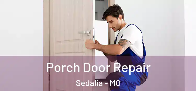  Porch Door Repair Sedalia - MO