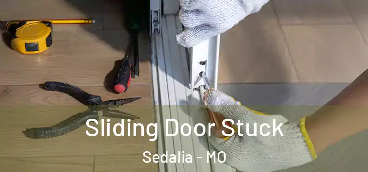  Sliding Door Stuck Sedalia - MO