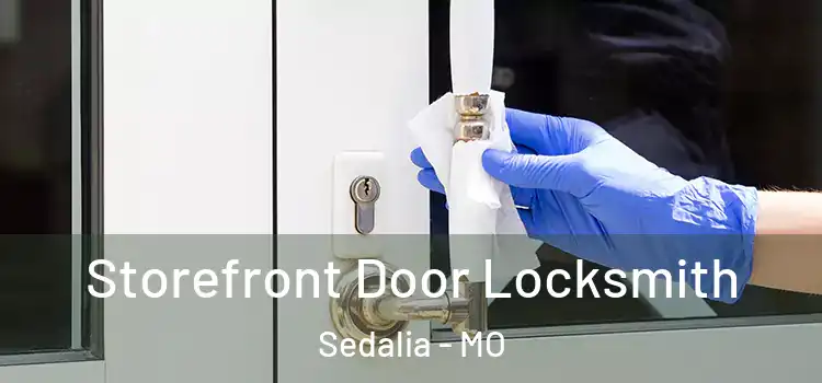  Storefront Door Locksmith Sedalia - MO