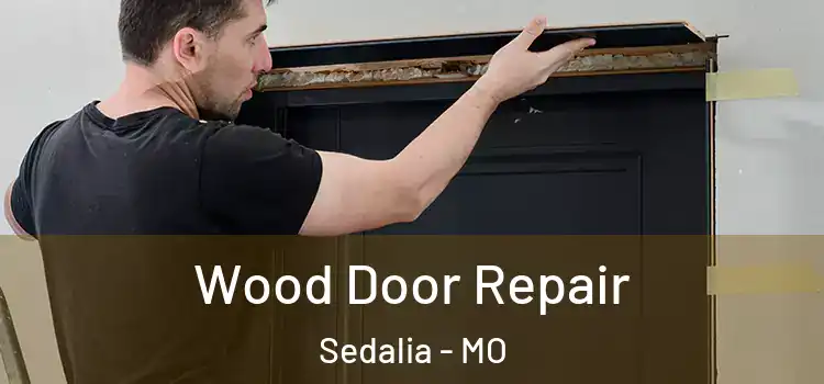  Wood Door Repair Sedalia - MO